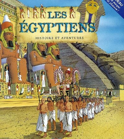 Les Égyptiens - Histoire et Aventures